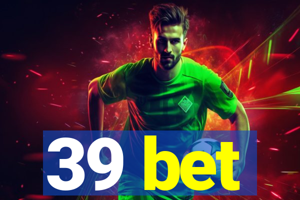 39 bet